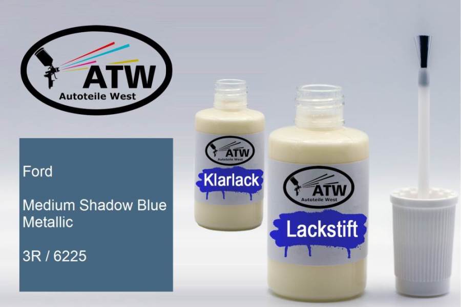 Ford, Medium Shadow Blue Metallic, 3R / 6225: 20ml Lackstift + 20ml Klarlack - Set, von ATW Autoteile West.